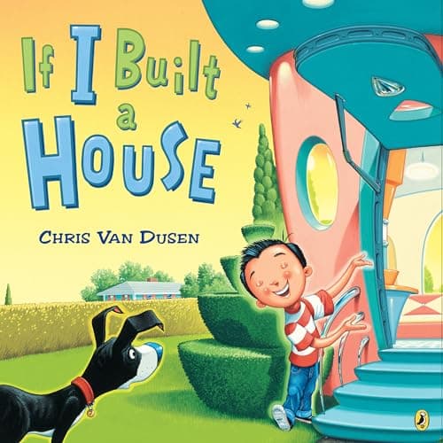 Book cover: If I Built a House by Chris Van Dusen
