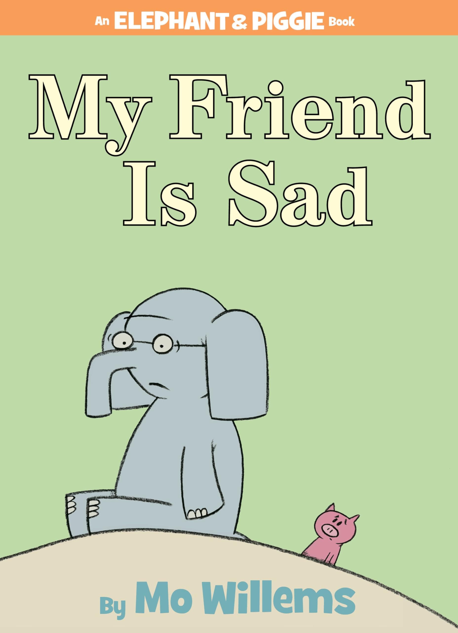Book cover: My Friend is Sad (An Elephant and Piggie Book) by Mo Willems