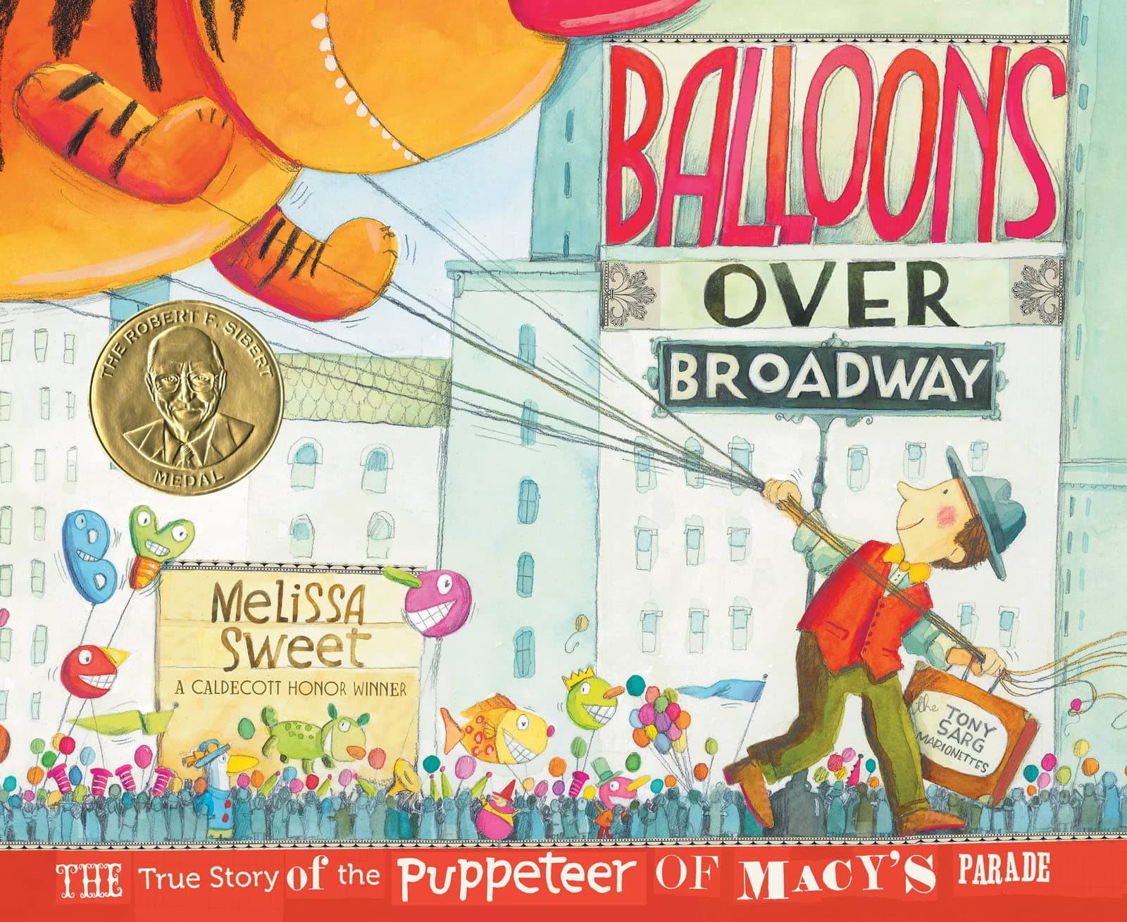 Book cover: Balloons Over Broadway The True Story of the Puppeteer of Macy's Parade by Melissa Sweet