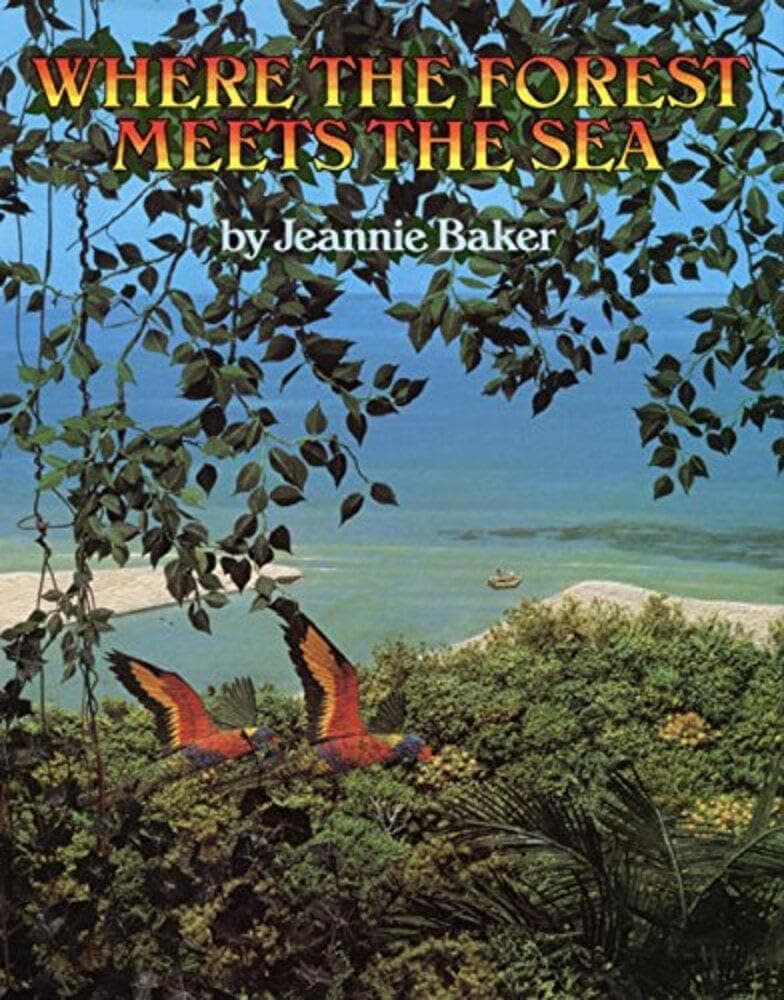 Where the Forest Meets the Sea: A Beautiful Picture Book with Collage Illustrations About Threatened Rainforests for Kids (Ages 4-8) by Jeannie Baker