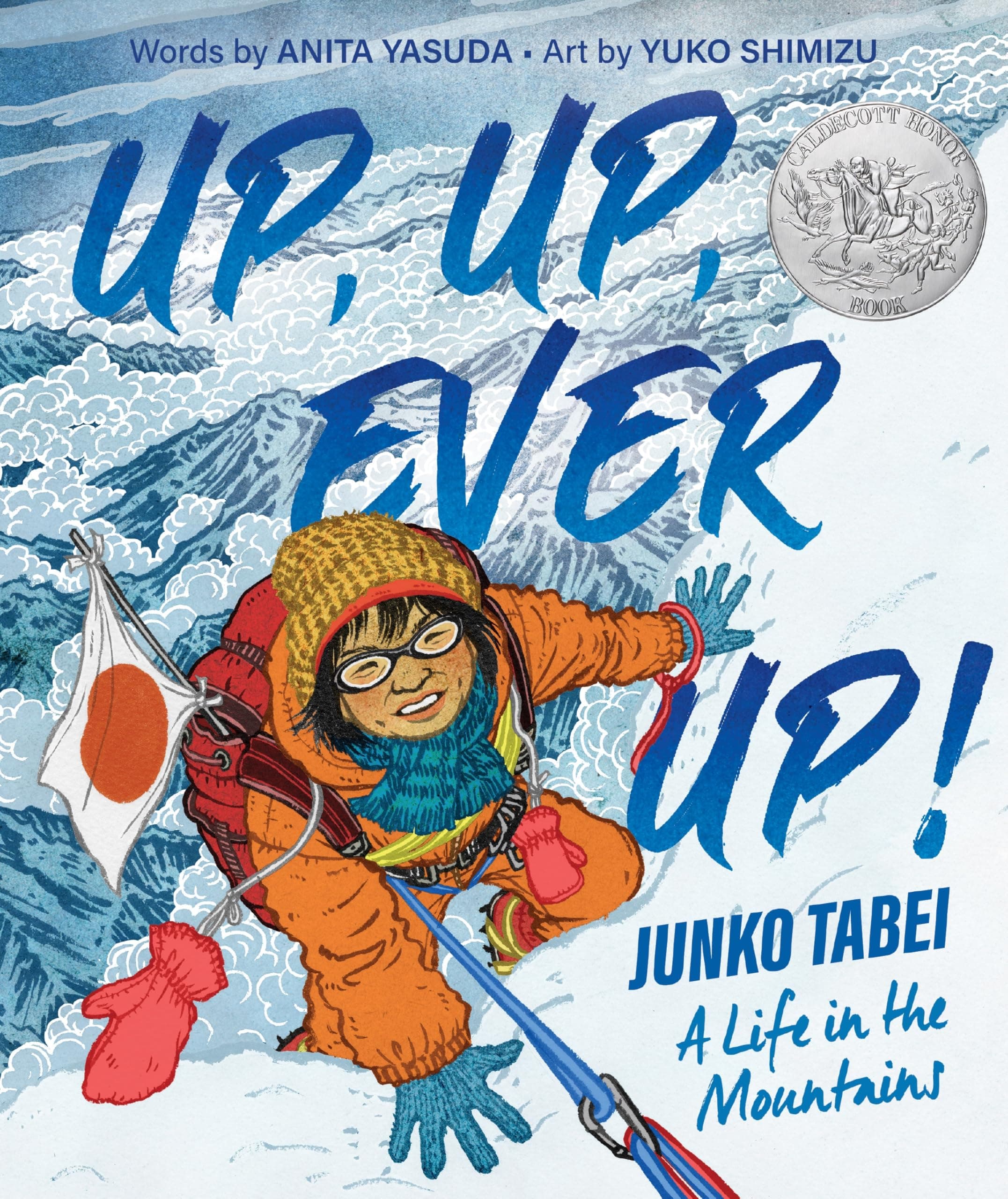 Up, Up, Ever Up! Junko Tabei: A Life in the Mountains by Anita Yasuda